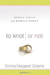 To Knot or Not: Honest Advice from Married Women