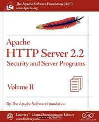 Apache HTTP Server 2.2 Official Documentation - Volume II. Security and Server Programs