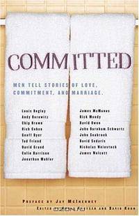 Committed: Men Tell Stories of Love, Commitment, and Marriage