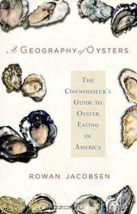 A Geography of Oysters: The Connoisseur