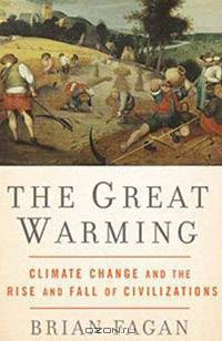 The Great Warming: Climate Change and the Rise and Fall of Civilizations