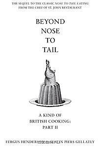 Beyond Nose to Tail: More Omnivorous Recipes for the Adventurous Cook