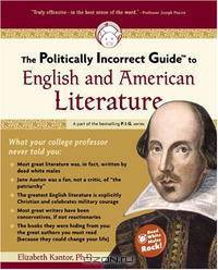 The Politically Incorrect Guide(tm) to English and American Literature (Politically Incorrect Guides)