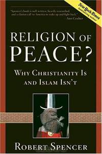 Religion of Peace?: Why Christianity Is and Islam Isn