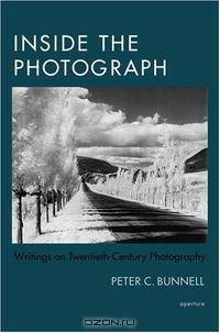 Inside the Photograph: Writings on Twentieth-century Photography