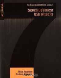 Seven Deadliest USB Attacks (Syngress Seven Deadliest Attacks Series)