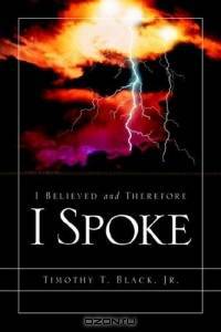 I Believed And Therefore I Spoke