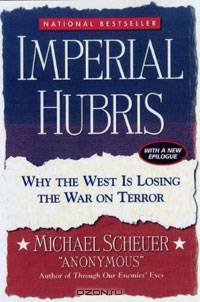 Imperial Hubris: Why the West is Losing the War on Terror