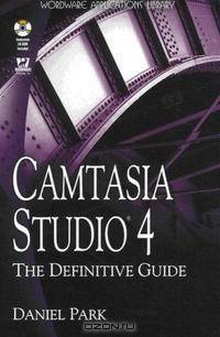 Camtasia Studio 4: The Definitive Guide (Wordware Applications Library)