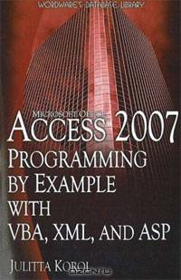 Access 2007 Programming by Example with VBA, XML, and ASP