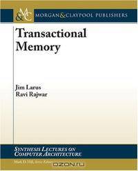 Transactional Memory (Synthesis Lectures on Computer Architecture)