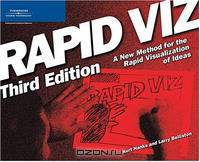 Rapid Viz, Third Edition: A New Method for the Rapid Visualitzation of Ideas