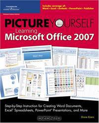 Picture Yourself Learning Microsoft Office 2007