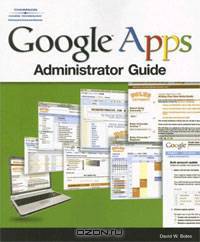 Google Apps Administrator Guide: A Private-Label Web Workspace