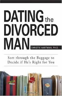 Dating the Divorced Man: Sort Through the Baggage to Decide If He
