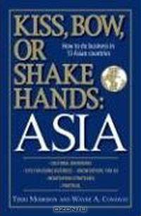 Kiss, Bow, or Shakes Hands Asia: How to Do Business in 13 Asian Countries