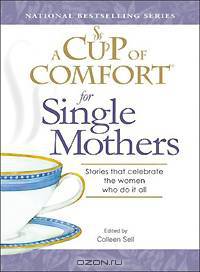 Cup of Comfort for Single Mothers: Stories that celebrate the women who do it all