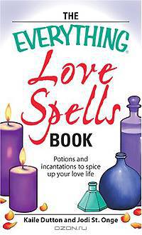 Everything Love Spells Book: Spells, incantations, and potions to spice up your love life