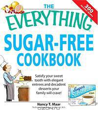 The Everything Sugar-Free Cookbook: Make Sugarfree Dishes You and Your Family Will Crave