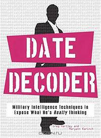 Date Decoder: Military Intelligence Techniques to Expose What What He