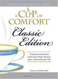Cup of Comfort Classic Edition: Stories That Warm Your Heart, Lift Your Spirit, and Enrich Your Life