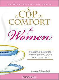 Cup of Comfort for Women: Stories That Celebrate the Strength and Grace of Womanhood