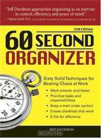 60 Second Organizer: Sixty Solid Techniques for Beating Chaos at Work