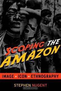 Scoping the Amazon: Image, Icon, and Ethnography