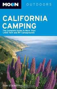 Moon California Camping: The Complete Guide to More Than 1,400 Tent and RV Campgrounds