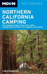 Moon Northern California Camping: The Complete Guide to Tent and RV Camping (Moon Outdoors)