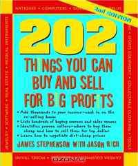 202 Things You Can Buy and Sell for Big Profits (202 Things You Can Buy & Sell for Big Profits)