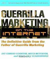 Guerilla Marketing on the Internet: The Definitive Guide from the Father of Guerilla Marketing