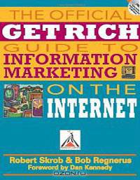 The Official Get Rich Guide to Information Marketing on the Internet