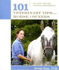 101 Veterinary Tips for Horse Owners: Health Care and Problem Prevention (101 Tips)