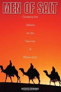Men of Salt: Crossing the Sahara on the Caravan of White Gold