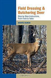 Field Dressing & Butchering Deer: Step-by-Step Instructions, from Field to Table