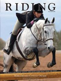 Riding, Second Edition: Ride with Confidence, Safety, and Good Form Right from the Start