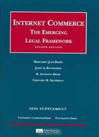 Internet Commerce: The Emerging Legal Framework, 2d, 2008 Supplement