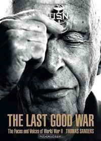 The Last Good War: The Faces and Voices of World War II