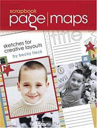 Scrapbook Page Maps: Sketches for Creative Layouts