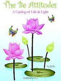 The Be Attitudes: A Catalog of Life & Light
