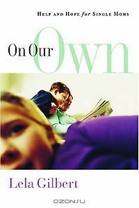 On Our Own: Help And Hope for Single Moms