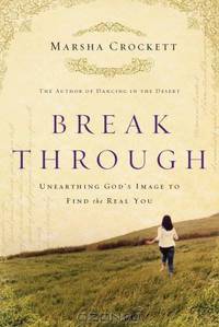 Break Through: Unearthing God