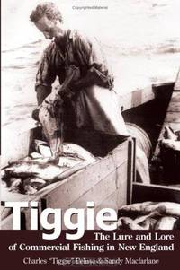 Tiggie: The Lure and Lore of Commercial Fishing in New England