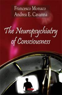 The Neuropsychiatry of Consciousness