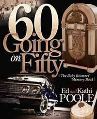 60 Going on Fifty: The Baby Boomers Memory Book