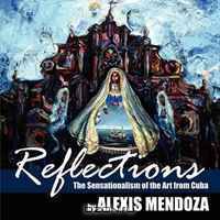Reflections: The Sensationalism of the Art from Cuba