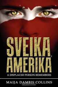 Sveika, Amerika: A Displaced Person Remembers