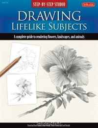 Step-by-Step Studio: Drawing Lifelike Subjects: A complete guide to rendering flowers, landscapes, and animals