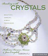 Beading with Crystals: Beautiful Jewelry, Simple Techniques
